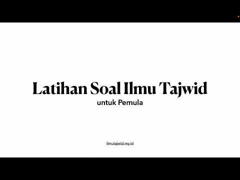 Latihan Soal Dan Jawaban Ujian Ilmu Tajwid Tentang Hukum Bacaan Nun ...