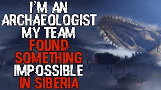 “We Found Something Impossible In Siberia" Scary Stories Creepypasta