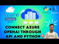 20. Connect Azure OpenAI Bot Through API and Python 😀😀 || AZURE TUTORIAL