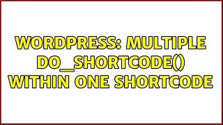 Wordpress: Multiple do_shortcode($content) within one shortcode (2 Solutions!!)