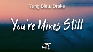 Yung Bleu, Drake - You’re Mines Still (lyrics)