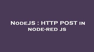 NodeJS : HTTP POST in node-red js