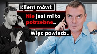 KLIENT MÓWI: ,,Nie Potrzebuję Tego'' więc TY POWIEDZ..