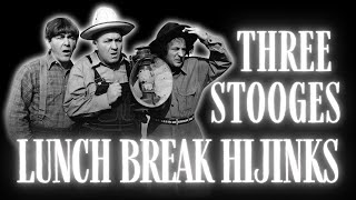THREE STOOGES Marathon: Lunch Break Hijinks