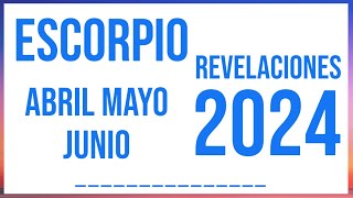 ESCORPIO REVELACIONES CIERRE ABRIL, MAYO Y JUNIO 2024 TAROT HORÓSCOPO