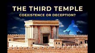 THE THIRD TEMPLE. Coexistence or deception?