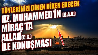 TÜYLERİ ÜRPERTEN HZ.MUHAMMED'İN (s.a.v.)  ALLAH (c.c.) ile konuşması !