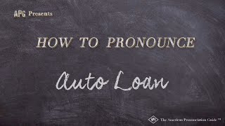 How to Pronounce Auto Loan (Real Life Examples!)