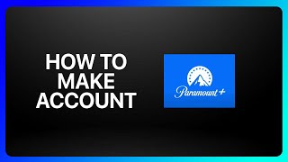 How To Make A Paramount Plus Account Tutorial