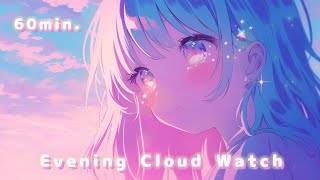 【フリーBGM】Evening Cloud Watch / 夕方の雲を見つめて【１時間耐久】かわいい kawaii BGM 配信 作業 vlog Chill Relaxing Emotional