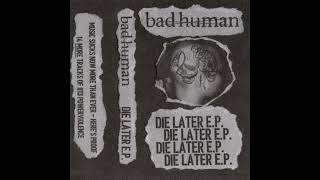 Bad Human - Die Later EP (2023)