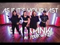 BLACKPINK - AS IF IT'S YOUR LAST (마지막처럼) Dance Cover