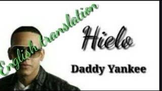 Daddy Yankee - Hielo English Translation (Lyrics)