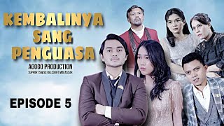 EPISODE 5 / KEMBALINYA SANG PENGUASA