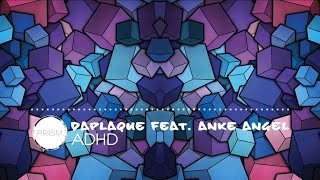 [PRISM.] DaPlaque feat. Anke Angel - ADHD