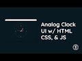Analog Clock UI with HTML, CSS, & Vanilla JavaScript - Live Coding | EL Creative Media