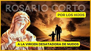 ROSARIO CORTO POR LOS HIJOS🙏A LA VIRGEN DESATADORA DE NUDOS🙏martes 28 de enero de 2025.