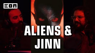 Jinn, Aliens And Their Relationship To The Rich And Powerful | Eon Vibes