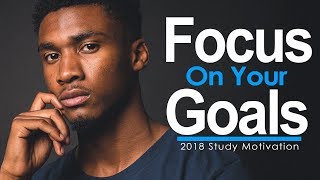 FOCUS ON YOUR GOALS - One of the Best Motivational Videos Ever for Students, Success & Studying 2018