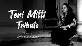 Teri Mitti - Tribute (Female Version) | Akshay Kumar | Vedashree Ware | B Praak