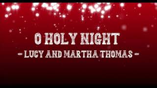 O Holy Night - Lucy and Martha Thomas ( Lyrics )