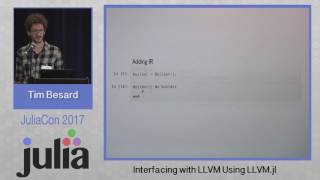 Interfacing with LLVM Using LLVM.jl | Tim Besard | JuliaCon 2017