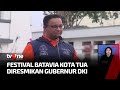 Gubernur DKI Anies Baswedan Resmikan Festival Batavia Kota Tua | Kabar Pagi tvOne