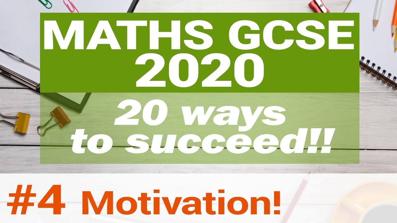 20 Ways To Succeed In GCSE Maths (Part 4 - Motivation) - YouTube