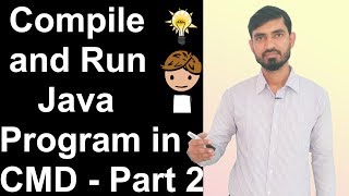 Compile and Run Java Program in CMD by Deepak (Part 2 - Hindi)