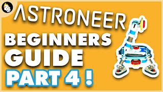 Astroneer | BEGINNERS Guide to Getting Started | Part 4