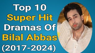 Top10 Best Super Hit Dramas Of Bilal Abbas||Pak Drama Analysis