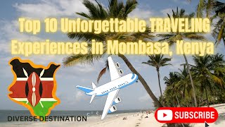 Best Top 10 Unforgettable Travel Experiences in Mombasa  Kenya.#kenyatravel#mombasa#adventureawaits#