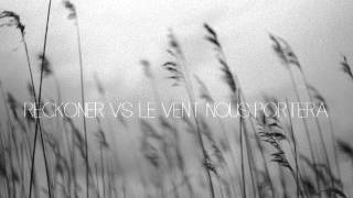 Reckoner Vs. Le vent nous portera(Sophie Hunger \u0026 Noir Desir)(Matina Sous Peau mashup)