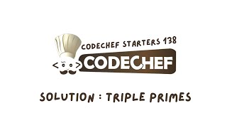 TRIPLE PRIMES || CodeChef Starters 138 || CodeChef Solution