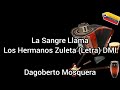 La Sangre Llama - Los Hermanos Zuleta (Letra) DMI