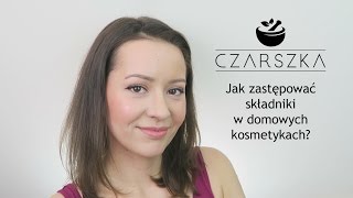 WAŻNE OGŁOSZENIE + Jak zastępować składniki w domowych kosmetykach? - Czarszka -