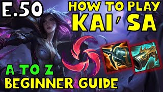 HOW TO PLAY KAI’SA ADC FOR BEGINNERS | KAI’SA Guide | A TO Z EP. 50 | League of Legends