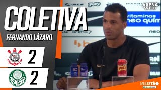 COLETIVA FERNANDO LÁZARO | AO VIVO | Corinthians 2 x 2 Palmeiras - Campeonato Paulista 2023