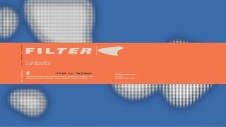 Filter - Jurassitol (Title of Record, Remastered \u0026 Expanded)