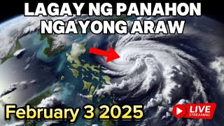 Ulat Panahon Today - February 3 2025 | Lagay Ng Panahon Today | Weather Update Today