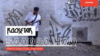 Sadda haq electric cover | Rockstar movie | A.R. Rahman | guitar cover | Arpit Patel