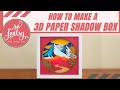 How to Make a 3D Paper Layered Shadow Box ✂️