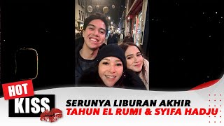 Serunya Liburan Akhir Tahun Ala El Rumi dan Syifa Hadju | Hot Kiss