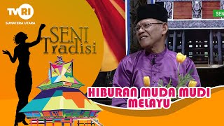 [ Acara : SENI \u0026 TRADISI ]  -  HIBURAN MUDA MUDI MELAYU