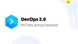 DevOps 2.0 #4 - Forks and pull requests