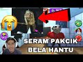 SERAM PAKCIK BELA HANTU 😭