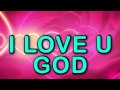 L-O-V-E U God