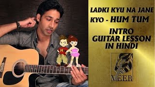 Ladki Kyu Na Jane Kyo - Hum Tum - Intro & Lead Guitar Lesson By VEER KUMAR