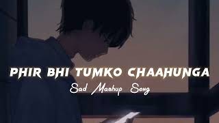 Main Phir Bhi Tumko Chahunga (Slowed+Reverb) | Night Broken Song #sad #broken #night #slowed