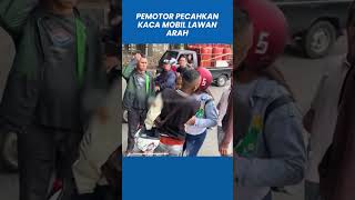 Viral Pemotor Pecahkan Kaca Mobil karena Lawan Arah